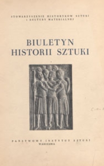 Biuletyn Historii Sztuki i Kultury : kwartalnik wydawany przez Państwowy Instytut Historii Sztuki oraz Zakład Architektury Polskiej i Historii Sztuki Politechniki Warszawskiej, 1947.06 nr 1/2