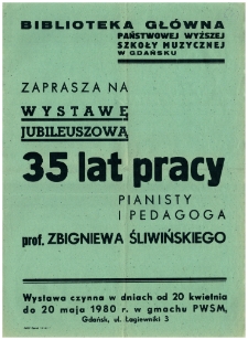 Biblioteka Główna Państwowej Wyższej Szkoły Muzycznej w Gdańsku : zaprasza na wystawę jubileuszową "35 lat pracy pianisty i pedagoga prof. Zbigniewa Śliwińskiego"