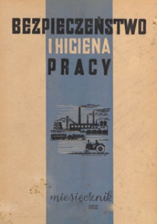 Ochrona Pracy : bezpieczeństwo i higiena pracy : organ Ministerstwa Pracy i Opieki Społecznej i Centralnego Instytutu Ochrony Pracy, 1952.01 nr 1