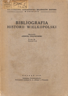 Bibliografia historii Wielkopolski. T. 2, z. 1-3