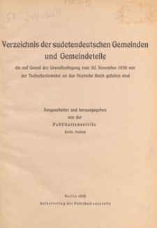 Verzeichnis der sudetendeutschen Gemeinden und Gemeindeteile die auf Grund der Grenzfestlegung vom 20. November 1938 von der Tschechoslowakei an das Deutsche Reich gefallen sind