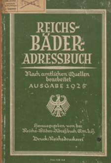 Reichs-Bäder-Adressbuch nach amtlichen Quellen bearbeitet : ein Handbuch der deutschen Heilbäder, Seebäder, Luftkurorte und Sommerfrischen mit Anhang: Deutsche Städte