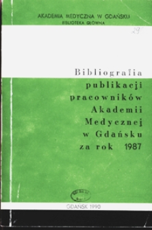Bibliografia Publikacji Pracowników Akademii Medycznej w Gdańsku za rok 1987