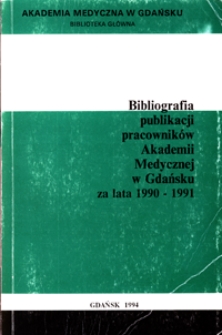 Bibliografia Publikacji Pracowników Akademii Medycznej w Gdańsku za lata 1990-1991