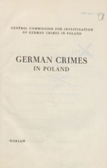 German Crimes in Poland. Central Commission for Investigation of German Crimes in Poland, 1946 Vol. 1