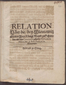 Relation Uber die, bey Wlostowitz abseiten Ihrer Königl. Maytt. Schweden mit dem Czarnecki gehabte Victorieuse Action, den 8/18. Febr. Anno 1656. fürgegangen