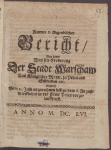 Kurtzer v. Eigendlicher Bericht, Von deme, Was seit Eroberung Der Stadt Warschaw Von Königlicher Maytt. zu Polen und Schweden ...