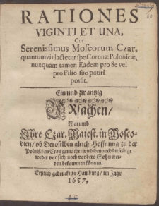 Rationes Viginti Et Una, Cur Serenissimus Moscorum Czar, quantumvis lactetur spe Coronæ Polonicæ, nunquam tamen Eadem pro Se vel pro Filio suo potiri possit