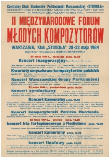 [Afisz] II Międzynarodowe Forum Młodych Kompozytor&oacute;w : Warszawa, Klub "Stodoła" 20-22 maja 1984, dyrektor artystyczny Marcin Błażewicz