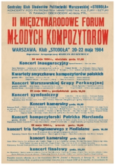 [Afisz] II Międzynarodowe Forum Młodych Kompozytorów : Warszawa, Klub "Stodoła" 20-22 maja 1984, dyrektor artystyczny Marcin Błażewicz