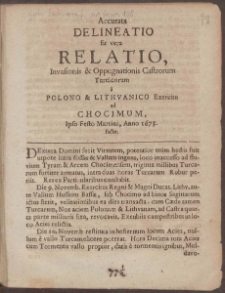 Accurata Delineatio, Et vera Relatio, Invasionis & Oppugnationis Castrorum Turcicorum a Polono & Lithvanico Exercitu ad Chocimum, Ipso Festo Martini, Anno 1673. factæ