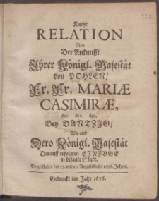 Kurtze Relation Von Der Ankunfft Ihrer Königl. Majestät von Pohlen, Fr. Fr. Mariæ Casimiræ, &c. &c. &c. Bey Dantzig ...