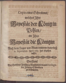 Copia eines Schreibens, welches Ihre Mayest&auml;t der K&ouml;nig in Pohlen, an Ihro Mayest&auml;t die K&ouml;nigin Au&szlig; dem Lager vor Wien unterm dato de&szlig; 13. September. Anno 1683. hat abgehen lassen