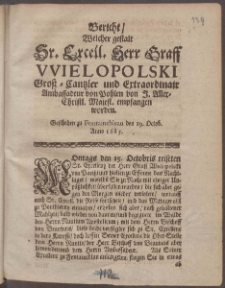 Bericht, Welcher gestalt Sr. Excell. Herr Graff Wielopolski Gro&szlig;-Cantzler und Extraordinair Ambassadeur von Pohlen von I. Aller-Christl. Majest. empfangen worden. Geschehen zu Fontainebleau den 19. Octob. Anno 1685