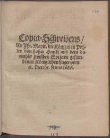 Copia-Schreibens, An Ihr. Maytt. die Königin in Pohlen von hoher Hand, auß dem damahls zwischen Soczava gestandenen Königlichen Lager vom 4. Octobr. Anno 1686