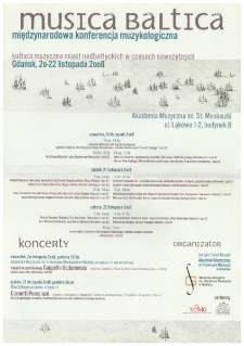 Międzynarodowa Konferencja Muzykologiczna Musica Baltica : kultura muzyczna miast nadbałtyckich w czasach nowożytnych : Gdańsk, 20-22 listopada 2008 : Akademia Muzyczna im. St. Moniuszki ul. Łąkowa 1-2, budynek B