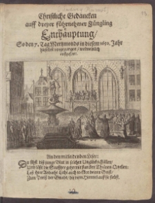 Christliche Gedancken auff dreyer f&uuml;hrnehmer J&uuml;ngling Enth&auml;uptung, So den 7. Tag Mertzmonds in diesem 1650. Jahr hieselbst vorgegangen, wolmeinlich auffgesetzet