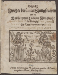 Gespräch Zweyer berümter Jungfrawen über die Enthauptung dreyer Jünglinge in Dantzig. Am Tage Perpetuæ 1650