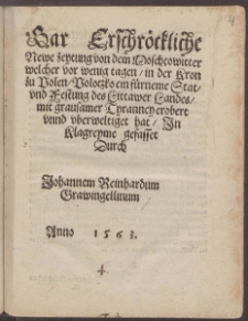 Gar Erschr&ouml;ckliche Newe Zeytung von dem Moschcowitter : welcher von wenig tagen, in der Kron zu Polen, Polotzko ein f&uuml;rneme Stat, vnd Festung des Littawer Landes, mit grausamer Tyranney erobert vnnd vberweltiget hat