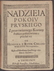 Nadzieia Pokoiv Prvskiego Z prawowiernego Korony Polskiey postanowienia y przysad iey / Od Henryka Z Rvthk Chelchowskiego Wyczerpniona