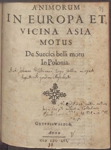 Animorum In Europa Et Vicina Asia Motus De Suecici belli motu In Polonia