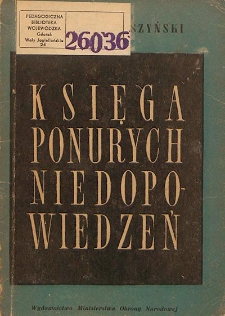 Księga ponurych niedopowiedzeń : (na marginesie książki gen. Mieczysława Norwida-Neugebauera "Kampania wrześniowa 1939 w Polsce") ; 1000 mil od prawdy : (na marginesie książki płk. Romana Umiastowskiego "12 mil do Warszawy ... 30 mil do Paryża")