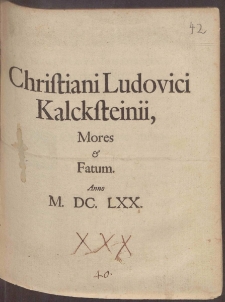 Christiani Ludovici Kalcksteinii, Mores & Fatum.