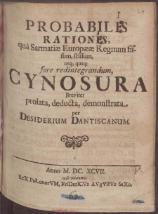 Probabilis Rationis, qua Sarmatiæ Europææ Regnum fissum, scissum, usq[ue] quaq[ue] fore redintegrandum, Cynosura