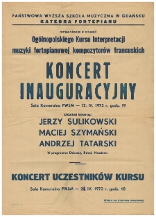 [Afisz. Incipit] Państwowa Wyższa Szkoła Muzyczna w Gdańsku, Katedra Fortepianu : organizuje z okazji Og&oacute;lnopolskiego Konkursu Interpretacji muzyki fortepianowej kompozytor&oacute;w francuskich : Koncert inauguracyjny : Sala Kameralna PWSM - 13. IV. 1973 r. godz. 19