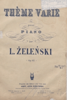 Th&egrave;me vari&eacute; : h-moll : op. 62 : pour piano / par L. Żeleński
