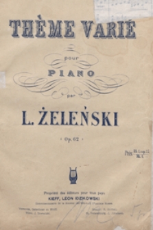 Thème varié : h-moll : op. 62 : pour piano / par L. Żeleński