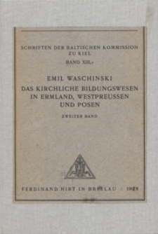 Das kirchliche Bildungswesen in Ermland, Westpreussen und Posen. Bd. 2, Die Klosterschulen : mit einem Anhang von Archivalischen Mitteilungen