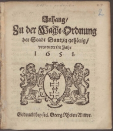 Anhang Zu der Wacht-Ordnung der Stadt Dantzig geh&ouml;rig, verneuert im Jahr 1651