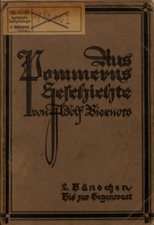Aus Pommerns Geschichte. Bdch. 2., Von der Reformation bis zur Gegenwart