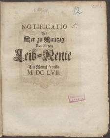 Notificatio Von Der zu Dantzig Revidirten Leib-Rente Im Monat Aprilis M. DC. LVII.
