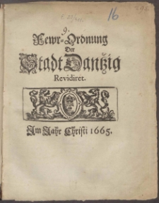 Fewr-Ordnung Der Stadt Dantzig Revidiret. Im Jahr Christi 1665.