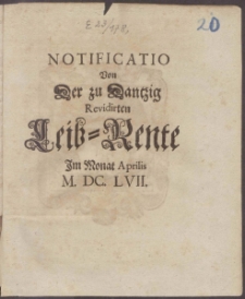 Notificatio Von Der zu Dantzig Revidirten Leib-Rente Im Monat Aprilis M. DC. LVII.