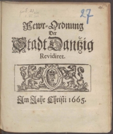 Fewr-Ordnung Der Stadt Dantzig Revidiret. Im Jahr Christi 1665