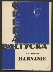 Karol Szymanowski - Harnasie : balet w 3 obrazach / Państwowa Opera i Filharmonia Bałtycka w Gdańsku