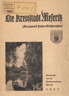 Die Kreisstadt Meseritz : (Grenzmark Posen-Westpreussen) / ueberreicht von der Stadtverwaltung Meseritz