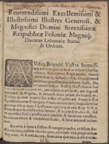 Reuerendissimi Excellentissimi & Illustrissimi Illustres Generosi, & Magnifici Domini Serenissim&aelig; Reipublic&aelig; Poloni&aelig; Magniq[ue] Ducatus Lithuani&aelig; Status & Ordines