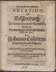 Eigentliche vnd gründliche Relation und Beschreibung, Des jenigen Zuges und Verrichtung Welche … Johannes Casimirus König ... Wider seine Feinde und Rebellen die Tartarn und Cosaken gehabt