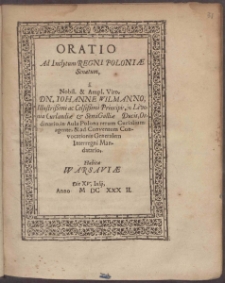 Oratio Ad Inclytum Regni Poloniæ Senatum a ... Dn. Iohanne Wilmanno ... Habita Warsaviæ Die XV, Iulij, Anno M DC XXX II