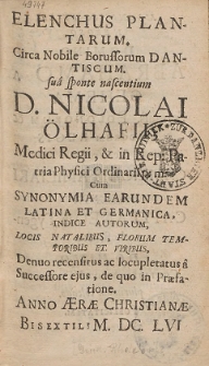 Elenchus Plantarum, Circa Nobile Borussorum Dantiscum sua sponte nascentium D. Nicolai &Ouml;lhafii [...] : Cum Synonymia Earundem Latina Et Germanica, Indice Autorum, Locis Natalibus, Florum Temporibus Et Viribus, Denuo recensitus ac locupletatus a successore ejus, de quo in Praefatione