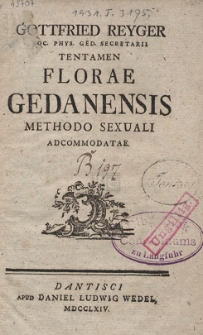 Gottfried Reyger Soc. Phys. Ged. Secretarii Tentamen Florae Gedanensis Methodo Sexuali Adcommodatae