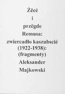 Żëcé i przëgde Remusa : zwjercadło kaszubskji (1922-1938) : (fragmenty)