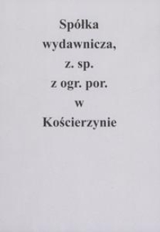 [Blankiet. Incipit] Spółka wydawnicza, z. sp. z ogr. por. w Kościerzynie