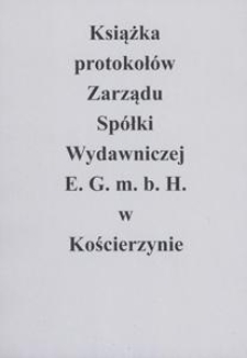 Książka protokołów Zarządu Spółki Wydawniczej E. G. m. b. H. w Kościerzynie