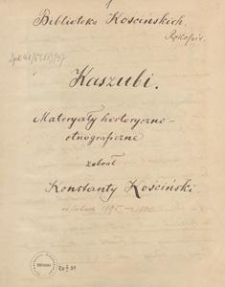 Kaszubi : materyały historyczno-etnograficzne