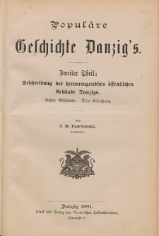 Popul&auml;re Geschichte Danzig's. T. 2, Beschreibung der hervorragendsten &ouml;ffentlichen Geb&auml;ude Danzigs. Abschn. 1, Die Kirchen